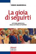 La gioia di seguirti. Lettura meditata della Lettera ai Filippesi