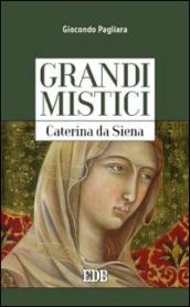 Grandi mistici. Caterina da Siena