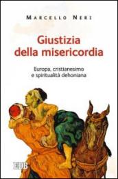 Giustizia della misericordia. Europa, cristianesimo e spiritualità dehoniana