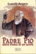 Padre Pio. Breve storia di un santo