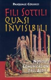 Fili sottili quasi invisibili. Notizie e comunicazioni dall'Aldilà