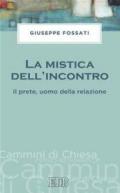 La mistica dell'incontro. Il prete, uomo della relazione