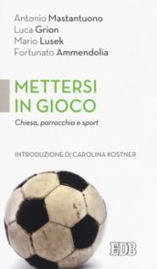 Mettersi in gioco. Chiesa, parrocchia e sport