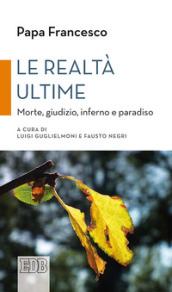 Le realtà ultime: Morte, giudizio, inferno e paradiso. A cura di Luigi Guglielmoni e Fausto Negri