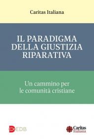 Il paradigma della giustizia riparativa. Un cammino per le comunità cristiane
