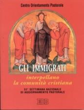 Gli immigrati interpellano la comunità cristiana : 51ª Settimana nazionale di aggiornamento pastorale