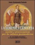 La domenica cristiana. Novità e provocazione per la cultura postmoderna. 53ª Settimana nazionale di aggiornamento