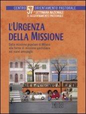 L'urgenza della missione. Dalla missione popolare di Milano alle forme di missione quotidiana nei nuovi areopaghi. Settimana nazionale di aggiornamento pastorale