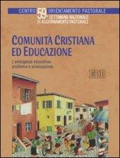 Comunità cristiana ed educazione. L'emergenza educativa: problema e provocazione. 59ª Settimana nazionale di aggiornamento pastorale