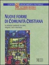 Nuove forme di comunità cristiana. Le relazioni pastorali tra clero, religiosi, laici e territorio. 60ª Settimana nazionale di aggiornamento pastorale