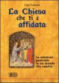 La Chiesa che ti è affidata. La missione pastorale in un mondo che cambia