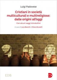 Cristiani in società multiculturali e multireligiose: dalle origini all’oggi. Con alcuni saggi introduttivi