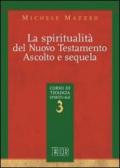 La spiritualità nel Nuovo Testamento. Ascolto e sequela. Corso di teologia spirituale. 3.