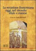 La vocazione francescana oggi nel mondo: sfide e risorse