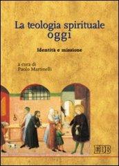 La teologia spirituale oggi. Identità e missione