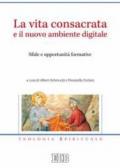 La vita consacrata e il nuovo ambiente digitale. Sfide e opportunità formative