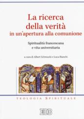 La ricerca della verità in un'apertura alla comunione. Spiritualità francescana e vita universitaria