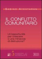 Il conflitto comunitario. Un'opportunità per crescere o una minaccia di distruzione?