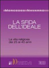 La sfida dell'ideale. La vita religiosa dai 25 ai 40 anni