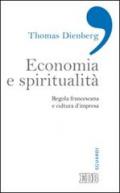 Economia e spiritualità. Regola francescana e cultura d'impresa