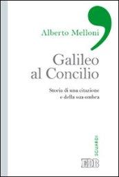 Galileo al Concilio. Storia di una citazione e della sua ombra