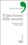 Il lato buono delle monete. Devozione, miracoli e insolite reliquie