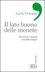 Il lato buono delle monete. Devozione, miracoli e insolite reliquie