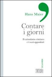 Contare i giorni. Il calendario cristiano e i suoi oppositori