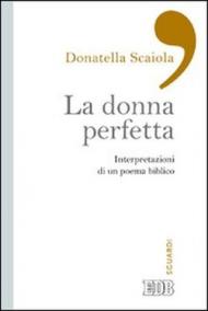 La donna perfetta. Interpretazioni di un poema biblico