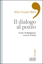 Il dialogo al pozzo. Gesù e la Samaritana secondo Tolstoj