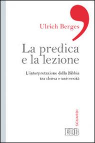 La predica e la lezione. L'interpretazione della Bibbia tra Chiesa e università