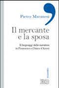 Il mercante e la sposa. Il linguaggio delle metafore in Francesco e Chiara d'Assisi