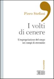 I volti di cenere: L’espropriazione del corpo nei campi di sterminio