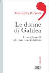 Le donne di Galilea. Presenze femminili nell prima comunità cristiana