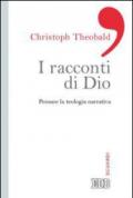 I racconti di Dio. Pensare la teologia narrativa