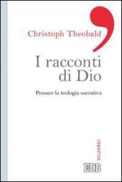 I racconti di Dio. Pensare la teologia narrativa