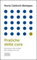 Pratiche della cura. Medicina e religione nel mondo antico