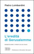 L'Eredità di Gerusalemme: Monoteismo e profezia di pace. Prefazione di Brunetto Salvarani