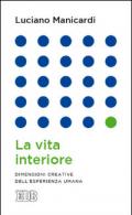 La vita interiore. Dimensioni creative dell'esperienza umana