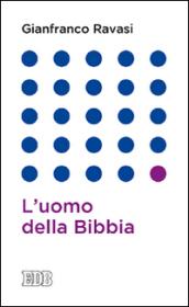 L'uomo della Bibbia (Gianfranco Ravasi)