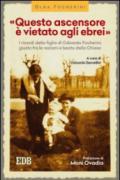 «Questo ascensore è vietato agli ebrei»: I ricordi della figlia di Odoardo Focherini, giusto fra le nazioni e beato della Chiesa. A cura di Odoardo Semellini. Prefazione di Moni Ovadia