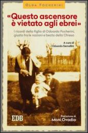 «Questo ascensore è vietato agli ebrei»: I ricordi della figlia di Odoardo Focherini, giusto fra le nazioni e beato della Chiesa. A cura di Odoardo Semellini. Prefazione di Moni Ovadia