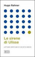 Le sirene di Ulisse. Letture cristiane di un mito greco