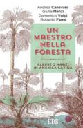 Un maestro nella foresta. Reportage dall'America Latina