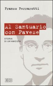 Al santuario con Pavese. Storia di un'amicizia