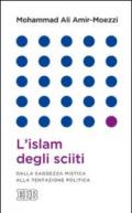 L’islam degli sciiti: Dalla saggezza mistica alla tentazione politica