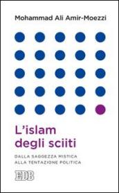 L’islam degli sciiti: Dalla saggezza mistica alla tentazione politica