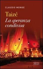 Taizé. La speranza condivisa