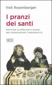 I pranzi dei santi: Pratiche alimentari e ascesi nel monachesimo tardoantico