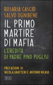 Il primo martire di mafia. L'eredità di padre Pino Puglisi